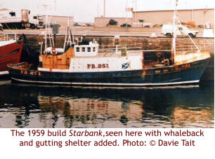 The 1959 build Starbank,seen here with whaleback and gutting shelter added. Photo: © Davie Tait