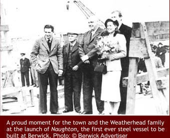 A proud moment for the town and the Weatherhead family at the launch of Naughton, the first ever steel vessel to be built at Berwick. Photo: © Berwick Advertiser