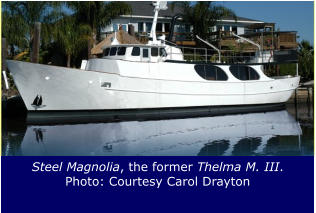 Steel Magnolia, the former Thelma M. III. Photo: Courtesy Carol Drayton